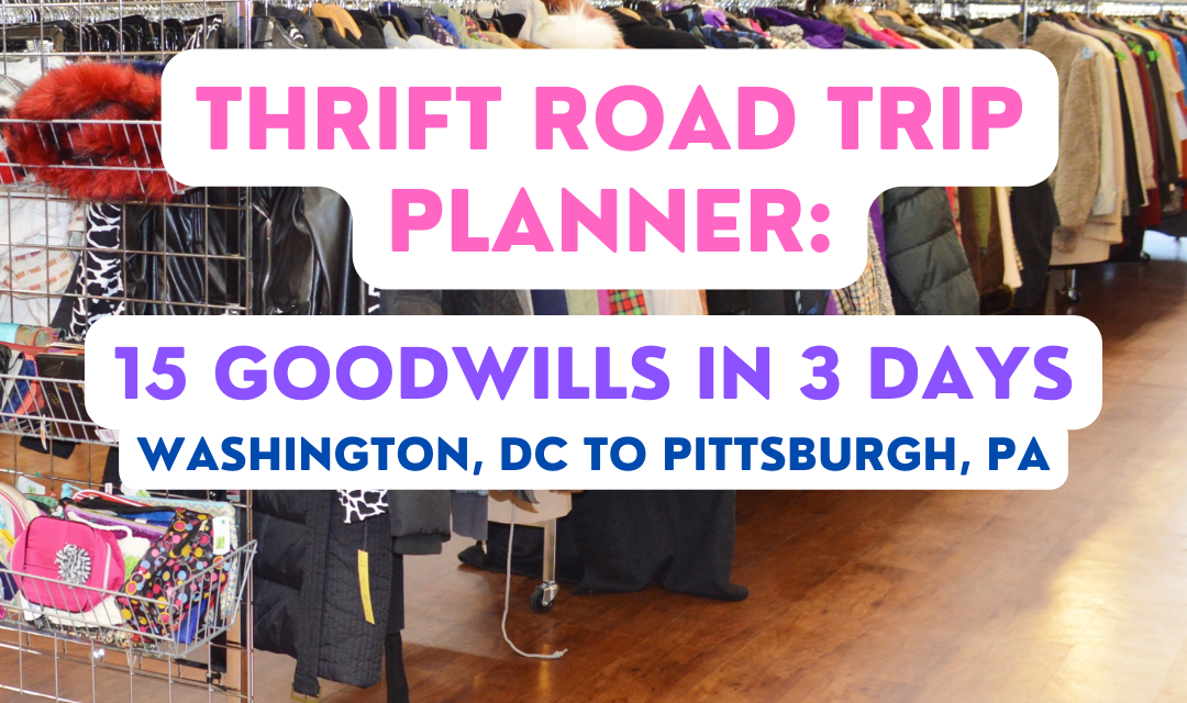 Thrift Road Trip Planner: Washington, DC to Pittsburgh, PA – 15 Goodwills in Three Days